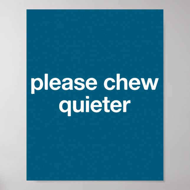Poster Please Chew Quieter Funny Sarcastic Saying Silence (Devant)