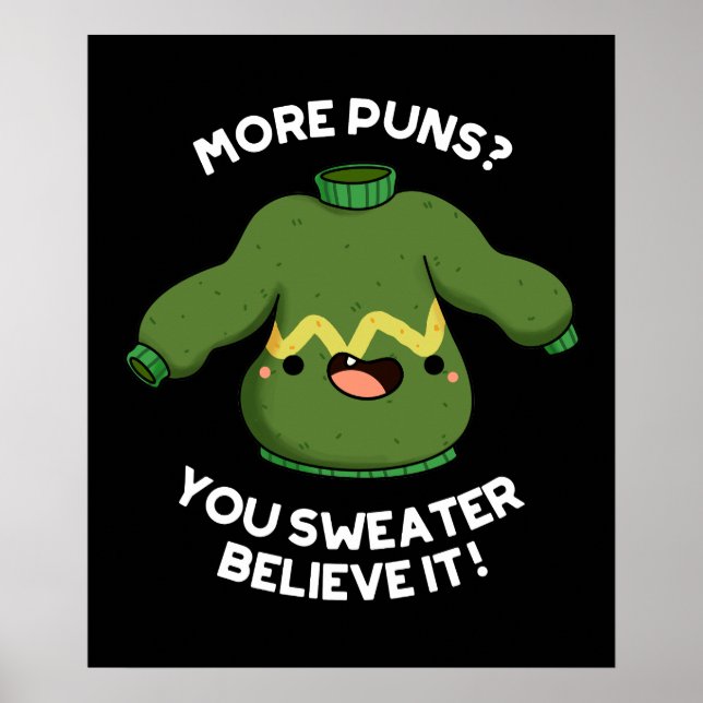 Poster Plus De Puns Vous Chandail Croyez Qu'Il Drôle Pun  (Devant)