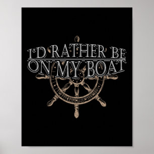 Poster Plutôt Être Sur Mon Bateau - Volant Bateau Bateau