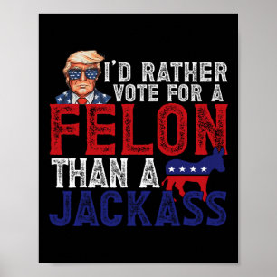 Poster Plutôt Voter Pour Felon Plutôt Qu'Un Jack Funny Tr