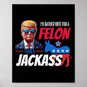 Poster Plutôt Voter Pour Un Felon Que Jack Donald Trump 2