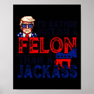 Poster Plutôt Voter Pour Un Felon Que Pour Un Jack Trump 