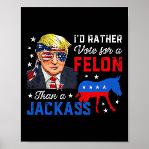 Poster Plutôt Voter Pour Un Felon Que Pour Un Jack Voter
