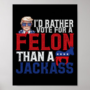 Poster Plutôt Voter Pour Un Felon Que Pour Une Amérique J