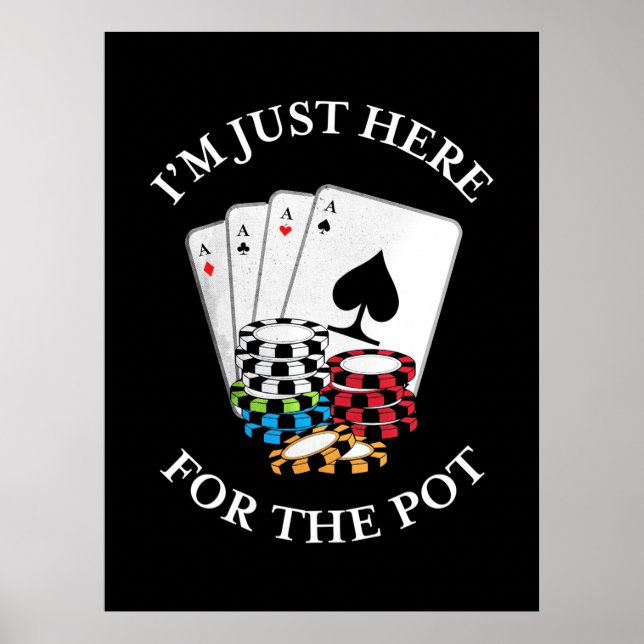 Poster Poker Je Suis Juste Ici Pour Le Pot (Devant)