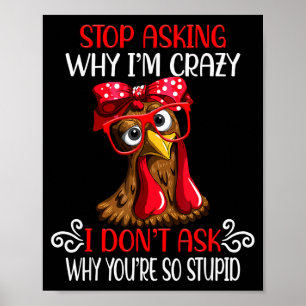 Poster Poulet Drôle Arrête de Demander Pourquoi Je Poulet
