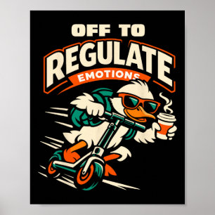 Poster Pour réguler les émotions drôle d'oie scooter ment