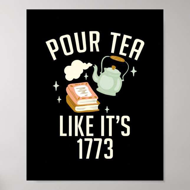 Poster Pour Tea like its 1773 (Devant)