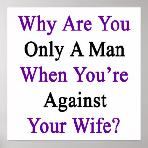 Poster Pourquoi es-tu seulement un homme quand tu es cont