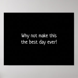Poster Pourquoi ne pas faire de ce jour le meilleur