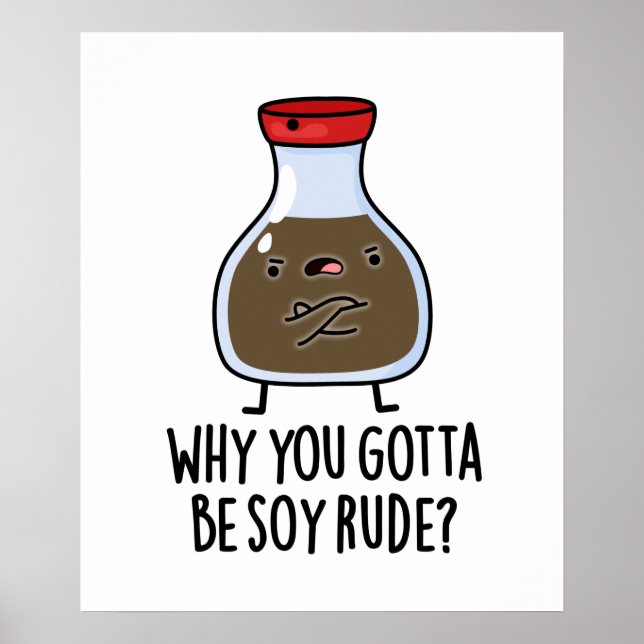Poster Pourquoi Tu Dois Être Soy Rude Funny Soy Sauce Pun (Devant)