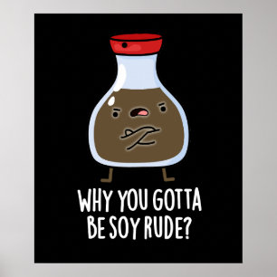 Poster Pourquoi Vous Devez Être Soy Rude Soy Sauce Pun Da