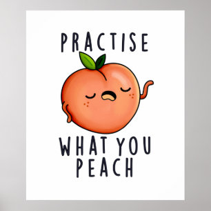Poster Pratiquez Ce Que Vous Peach Funny Fruit Pun Positi