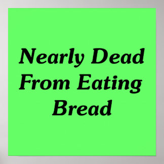 Poster Presque Mort De Manger Du Pain