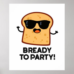 Poster Prêt À Faire La Fête Fantaisie Pain Pun