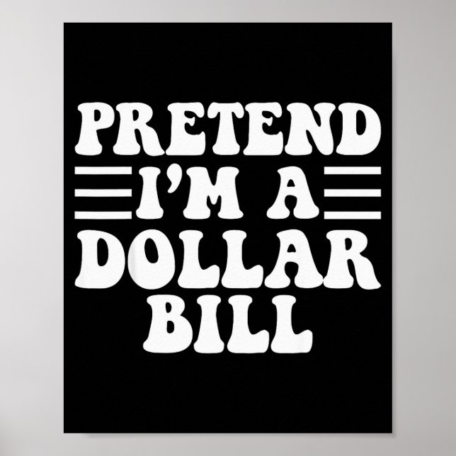 Poster Pretend I'm A Dollar Bill - Unique Funny Halloween (Devant)