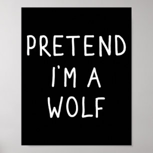 Poster Prétendre que je suis un loup drôle lazy costume d