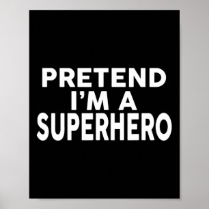 Poster Prétendre que je suis un super-héros drôle Costume