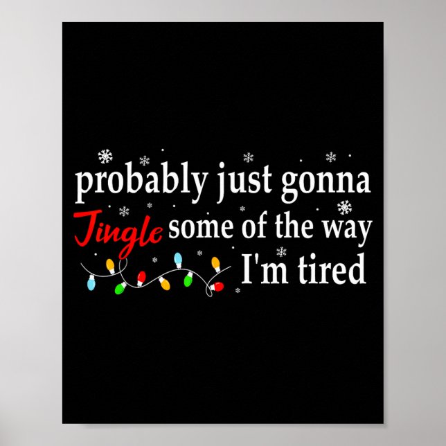 Poster Probably Just Gonna Jingle Some Of The Way I'm Tir (Devant)