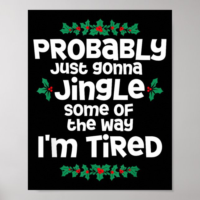 Poster Probably Just Gonna Jingle Some Of The Way I'm Tir (Devant)