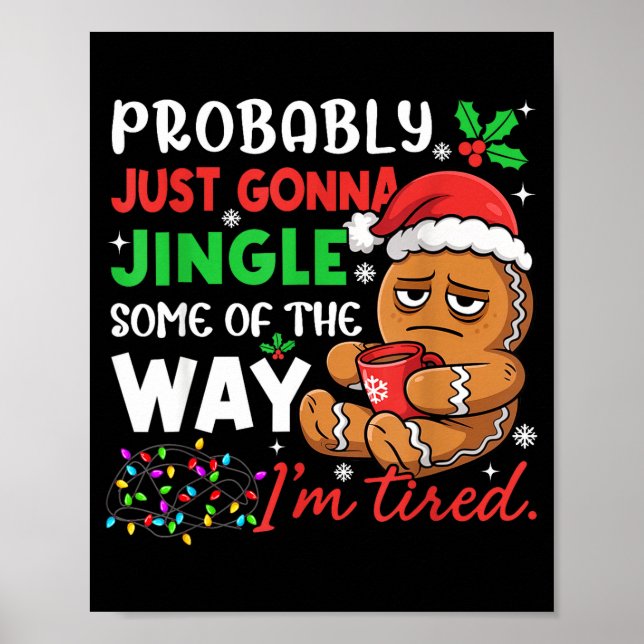 Poster Probably Just Gonna Jingle Some Of The Way Tired C (Devant)