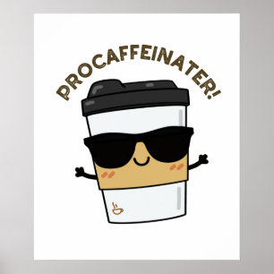 Poster Procaffeinater Funny Caféine Pun café