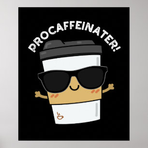 Poster Procaffeinator Funny Caféine Coffee Pun Dark BG