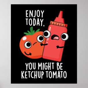 Poster Profitez aujourd'hui Ketchup Tomato Funny Food Pun