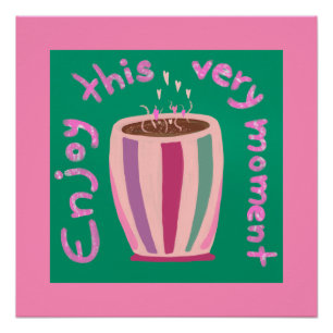 Poster Profitez de ce moment chaud café tasse citation