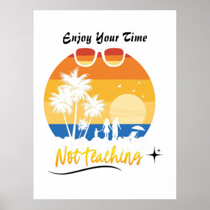 Poster Profitez de votre temps pas d'enseignement - Drôle