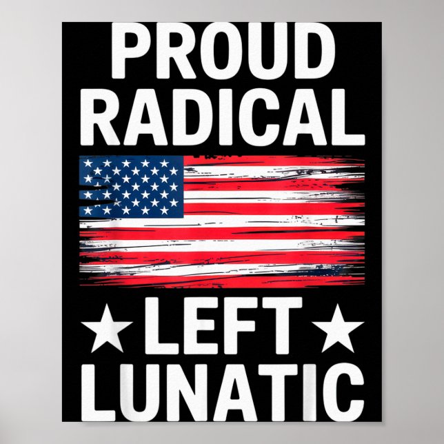 Poster Proud Radical Left Lunatic For Litical Enthusiasts (Devant)