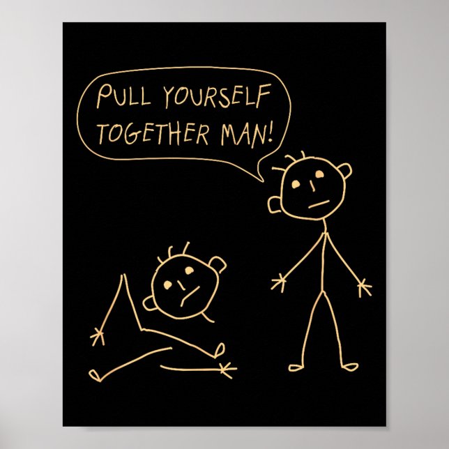 Poster Pull Yourself Together Man Boys Sarcasm Sarcastic  (Devant)