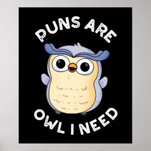Poster Puns Are Owl I Need Funny Animal Pun Dark BG