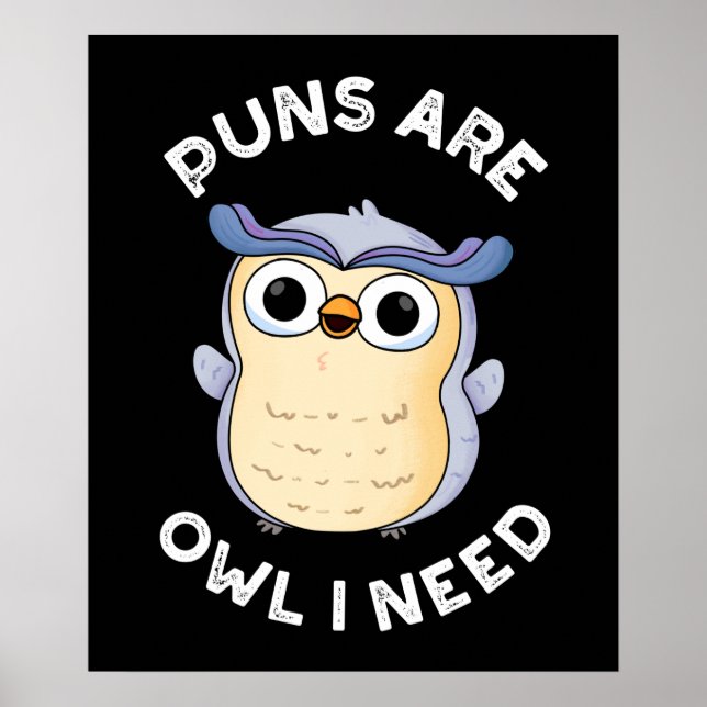 Poster Puns Are Owl I Need Funny Animal Pun Dark BG (Devant)