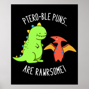 Poster Puns Ptéro-Bles Sont Rawrsome Dinosaur Pun Dark BG