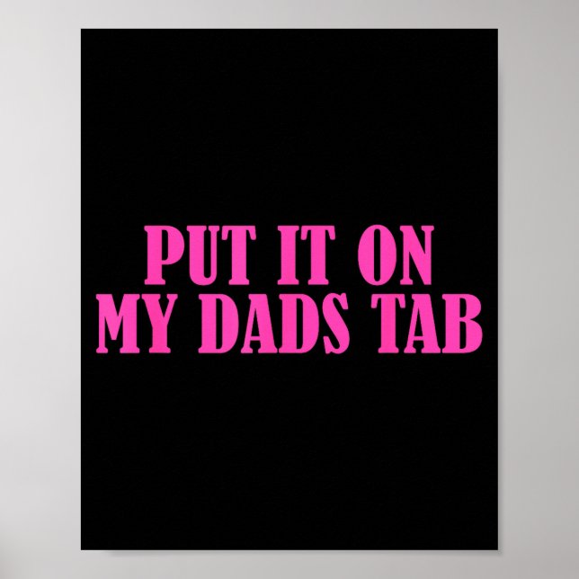 Poster Put It On My Dads Tab Funny Quote  (Devant)