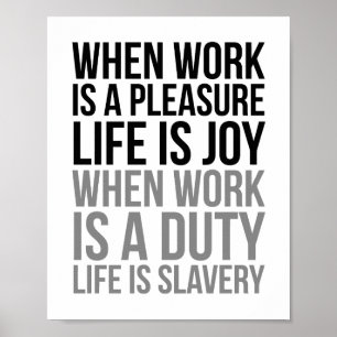 Poster Quand Le Travail Est Un Plaisir La Vie Est Joie