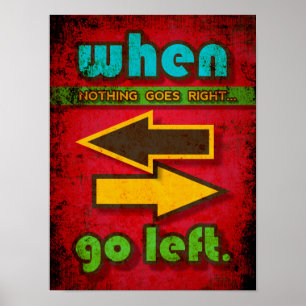 Poster Quand Rien Ne Va Bien, Allez À Gauche Motivation d