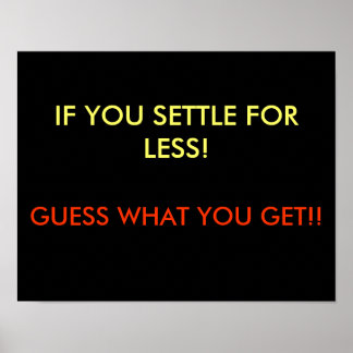 Poster Quand Vous Vous Réglez Pour Moins D'Affiche