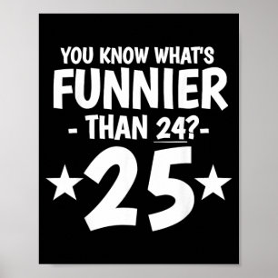 Poster Qu'est-ce qui est plus drôle que 24 25 Fête d'anni