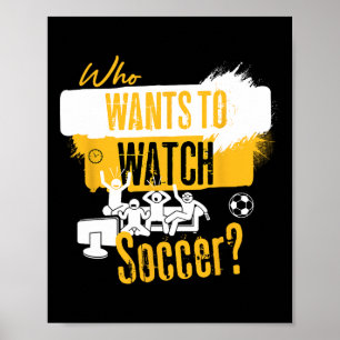 Poster Qui veut regarder le football Design drôle de fan 