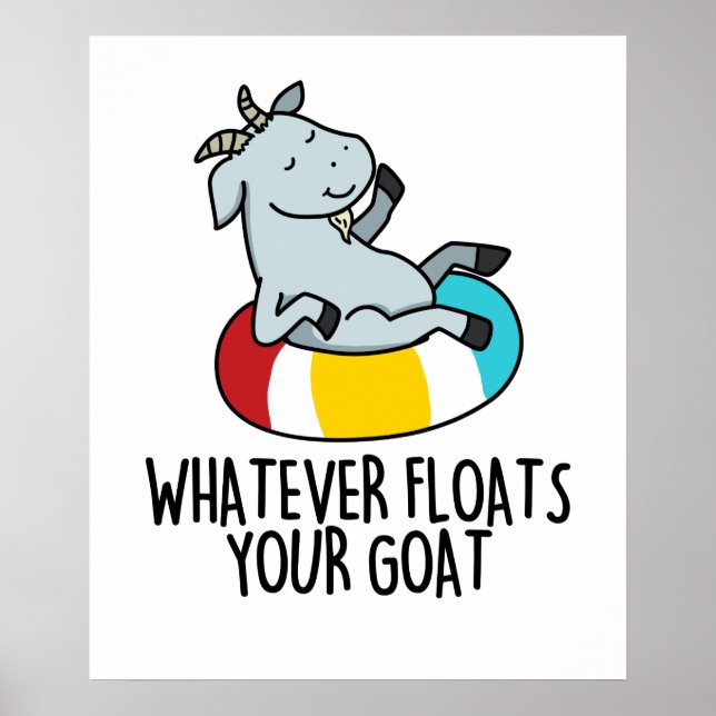 Poster Quoi Que Flotte Votre Chèvre Drôle Animal Pun (Devant)