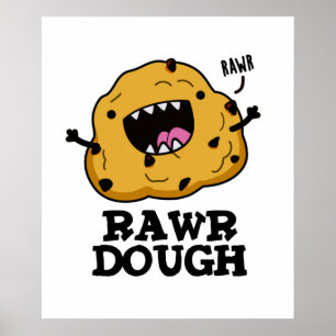 Poster Rawr Dough Funny Raw Dough Pun de nourriture