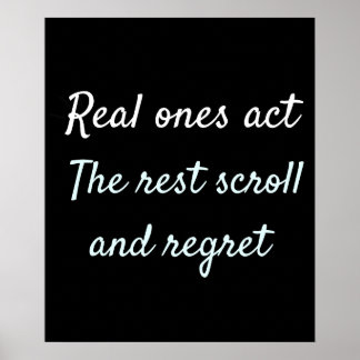 Poster Real Ones Act Motivational Quote Design
