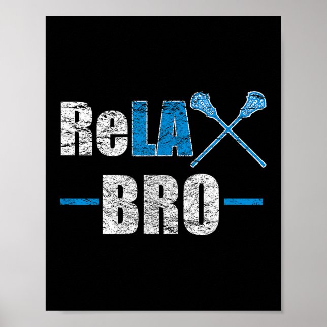 Poster Relax Bro Funny Lacrosse Player Quote de plaisante (Devant)