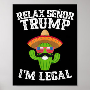 Poster Relax Senor Trump - Im Legal - Cinco De Mayo 2025