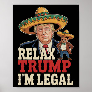 Poster Relax Trump Je suis Légal Drôle Cinco De Mayo Drôl