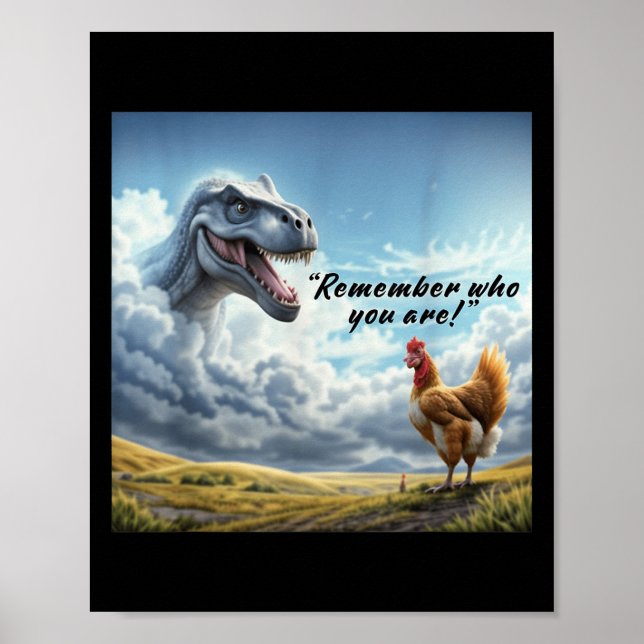 Poster Remember Who You Are Dinosaur Chicken  (Devant)