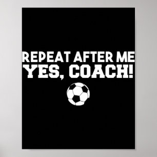 Poster Répéter Après Moi Oui Entraîneur Football Football