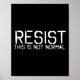 Poster Résistez Ceci N'est Pas Normal Drôle Cadeau Anti-t
